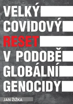 Velký covidový reset v podobě globální genocidy - Jan Žižka (2021, brožovaná)