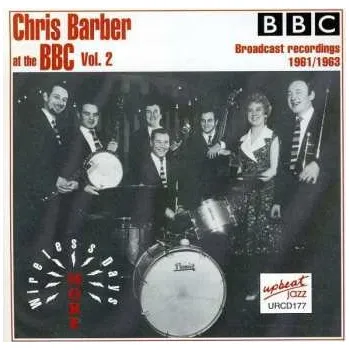 Zahraniční hudba CD Chris Barber: Chris Barber At The BBC Vol. 2, More Wireless Days 1961/1963 (Broadcast Recordings 1961/1963) 2016