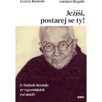 Ježíši, postarej se ty!: P. Dolindo…