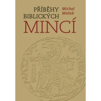Příběhy biblických mincí - Michal Mašek (2021, brožovaná)