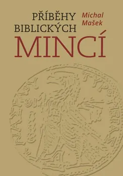 Příběhy biblických mincí - Michal Mašek (2021, brožovaná)