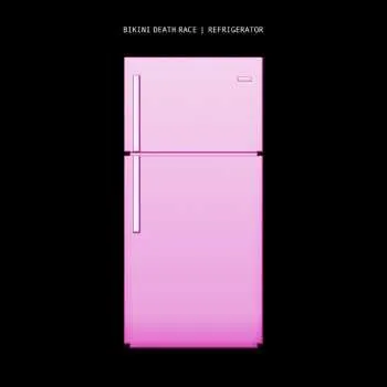 Zahraniční hudba LP Bikini Death Race: Refrigerator 2021