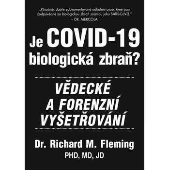 Je COVID-19 Biologická zbraň?: Vědecké a forenzní vyšetřování - Richard M. Fleming (2021, brožovaná)
