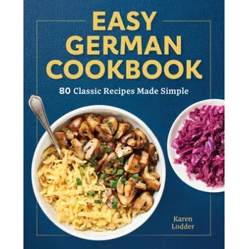 Easy German Cookbook: 80 Classic Recipes Made Simple (EN)