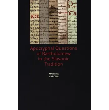 Scriptorium Apocryphal Questions of Bartholomew in the Slavonic Tradition
