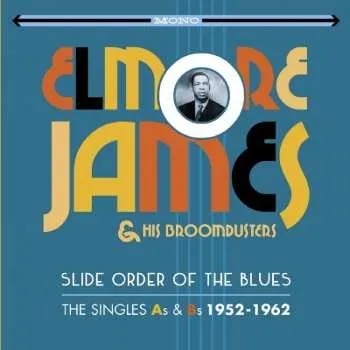 Zahraniční hudba 2CD Elmore James & His Broomdusters: Slide Order Of The Blues - The Singles As & Bs 1952-1962 2016