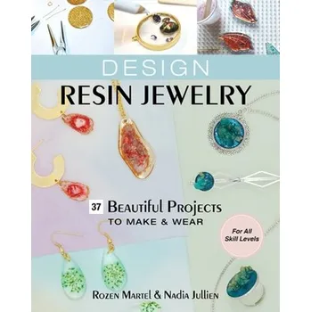 Design Resin Jewelry - Martel, Rozen; Jullien, Nadia