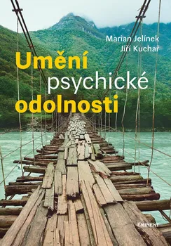 Umění psychické odolnosti - Marian Jelínek, Jiří Kuchař (2023, pevná)