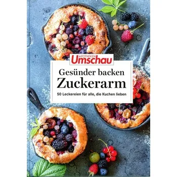 Apotheken Umschau: Gesünder backen - zuckerarm - Wort & Bild Verlag