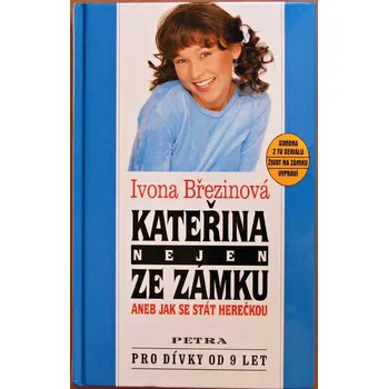 Literární biografie Kateřina nejen ze zámku aneb jak se stát herečkou - Ivona Březinová