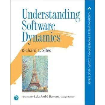 Technika Understanding Software Dynamics - Sites, Richard