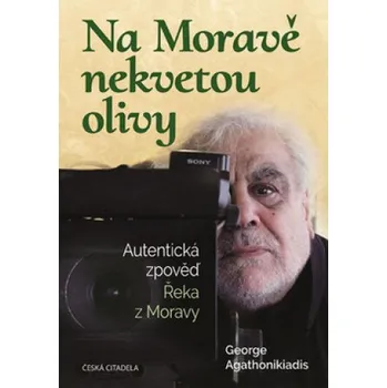 Literární biografie Na Moravě nekvetou olivy - George Agathonikiadis (2019, pevná)