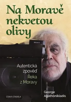 Literární biografie Na Moravě nekvetou olivy - George Agathonikiadis (2019, pevná)