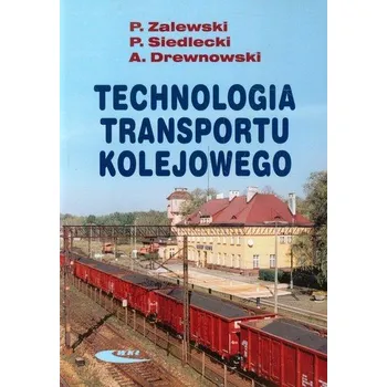 Technologia transportu kolejowego - Zalewski Paweł, Siedlecki Piotr, Drewnowski Arkadiusz