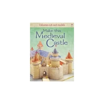 Make This Medieval Castle - Ashman, Iain