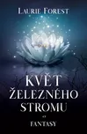 Květ železného stromu - Laurie Forest…