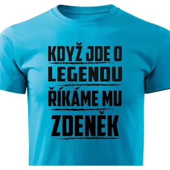 Pánské tričko Když jde o legendu, říkáme mu Zdeněk Barva: Tyrkysová, Velikost: XL