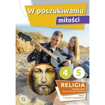 Cizojazyčná kniha Religia. Szkoła średnia kl. 4 LO i 5 Technikum. W poszukiwaniu miłości. Podręcznik. Gaudium (PL)