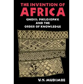 The Invention of Africa - Mudimbe, V. Y. [EN] (1988, Brožovaná, Indiana University Press)