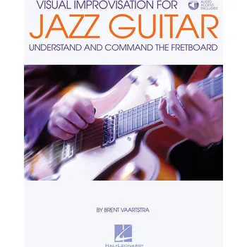 Visual Improvisation for Jazz Guitar - Understand and Command the Fretboard 983742