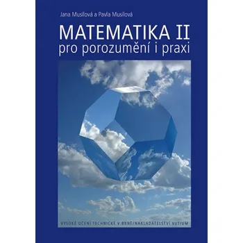 Matematika Matematika pro porozumění i praxi II/1 + II/2 - Jana Musilová, Pavla Musilová (2012, pevná)