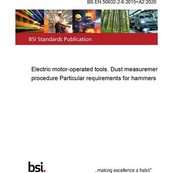 BS EN 50632-2-6:2015+A2:2020 Electric motor-operated tools. Dust measurement procedure Particular requirements for hammers Anglicky Tisk