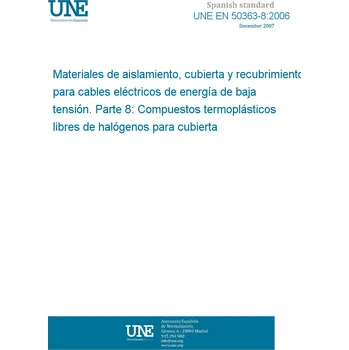Cizojazyčná kniha UNE EN 50363-8:2006 Insulating, sheathing and covering materials for low voltage energy cables -- Part 8: Halogen-free, thermoplastic sheathing compounds Španělsky Tisk