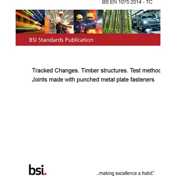 BS EN 1075:2014 - TC Tracked Changes. Timber structures. Test methods. Joints made with punched metal plate fasteners Anglicky Tisk