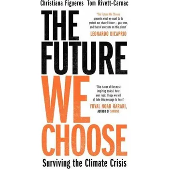 Future We Choose: 'Everyone should read this book' MATT HAIG – Christiana Figueres,Tom Rivett-Carnac (EN)