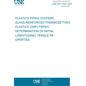 Umění UNE EN 1393:1997 PLASTICS PIPING SYSTEMS. GLASS-REINFORCED THERMOSETTING PLASTICS (GRP) PIEPES. DETERMINATION OF INITIAL LONGITUDINAL TENSILE PROPERTIES. Španělsky PDF