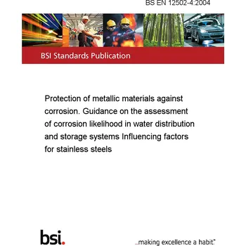 BS EN 12502-4:2004 Protection of metallic materials against corrosion. Guidance on the assessment of corrosion likelihood in water distribution and storage systems Influencing factors for stainless steels Anglicky PDF