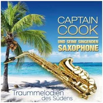 Zahraniční hudba CD Captain Cook & Seine Singenden Saxophone: Traummelodien Des Südens 2018