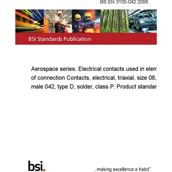 BS EN 3155-042:2006 Aerospace series. Electrical contacts used in elements of connection Contacts, electrical, triaxial, size 08, male 042, type D, solder, class P. Product standard Anglicky Tisk