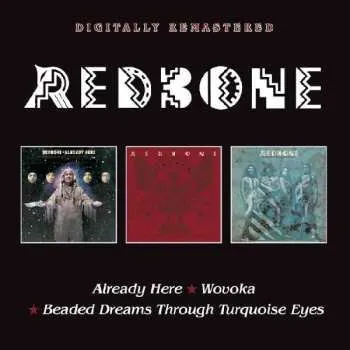 Zahraniční hudba 2CD Redbone: Already Here / Wovoka / Beaded Dreams Through Turquoise Eyes 2017 Slipcase