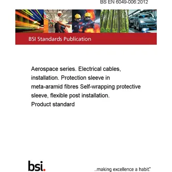BS EN 6049-006:2012 Aerospace series. Electrical cables, installation. Protection sleeve in meta-aramid fibres Self-wrapping protective sleeve, flexible post installation. Product standard Anglicky Tisk