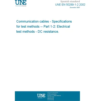 Cizojazyčná kniha UNE EN 50289-1-2:2002 Communication cables - Specifications for test methods -- Part 1-2: Electrical test methods - DC resistance. Španělsky PDF