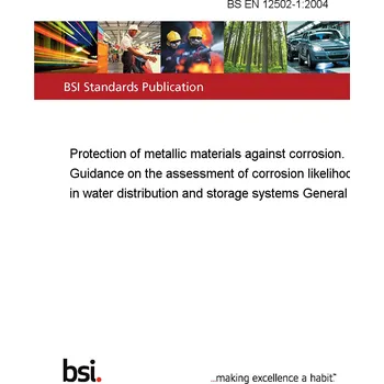 BS EN 12502-1:2004 Protection of metallic materials against corrosion. Guidance on the assessment of corrosion likelihood in water distribution and storage systems General Anglicky PDF