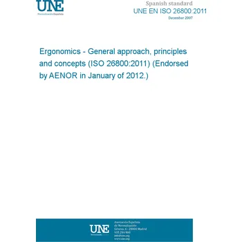 UNE EN ISO 26800:2011 Ergonomics - General approach, principles and concepts (ISO 26800:2011) (Endorsed by AENOR in January of 2012.) Anglicky Tisk