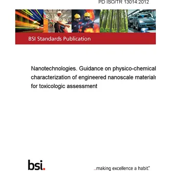 PD ISO/TR 13014:2012 Nanotechnologies. Guidance on physico-chemical characterization of engineered nanoscale materials for toxicologic assessment Anglicky Tisk