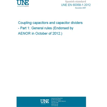 UNE EN 60358-1:2012 Coupling capacitors and capacitor dividers - Part 1: General rules (Endorsed by AENOR in October of 2012.) Anglicky Tisk