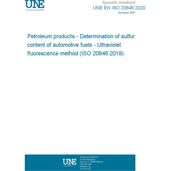 UNE EN ISO 20846:2020 Petroleum products - Determination of sulfur content of automotive fuels - Ultraviolet fluorescence method (ISO 20846:2019) Španělsky Tisk