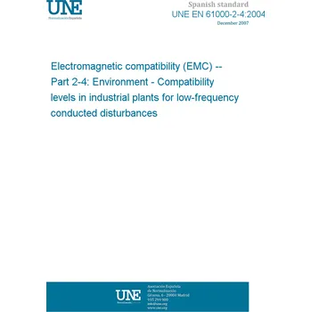 UNE EN 61000-2-4:2004 Electromagnetic compatibility (EMC) -- Part 2-4: Environment - Compatibility levels in industrial plants for low-frequency conducted disturbances Španělsky Tisk