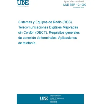 UNE TBR 10:1999 RADIO EQUIPMENT AND SYSTEMS (RES). DIGITAL ENHANCED CORDLESS. TELECOMMUNICATIONS (DECT). GENERAL TERMINAL ATTACHMENT REQUIREMENTS: TELEPHONY APPLICATIONS. Anglicky Tisk
