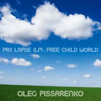 Zahraniční hudba CD Oleg Pissarenko Band: Prii Lapse Ilm: Free Child World 2015