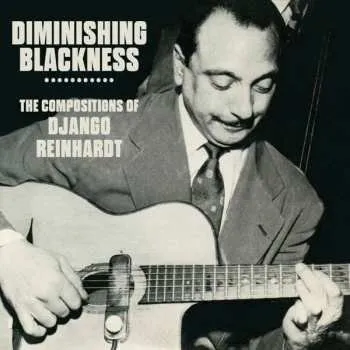 Zahraniční hudba 3CD Django Reinhardt: Diminishing Blackness - The Compositions Of Django Reinhardt 2023