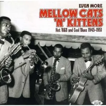 Zahraniční hudba CD Various: Even More Mellow Cats 'N' Kittens (Hot R&B And Cool Blues 1945-1951) 2007