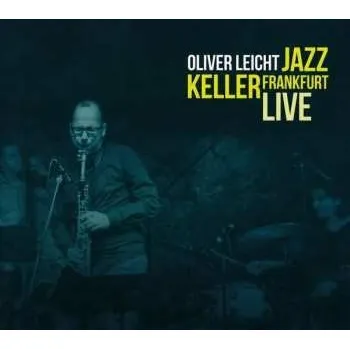 Zahraniční hudba CD Oliver Leicht: Jazz Keller Frankfurt Live 2018