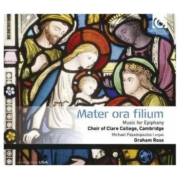 Zahraniční hudba CD Choir Of Clare College Cambridge Graham: Clare College Choir Cambridge - Mater Ora Filium 2018
