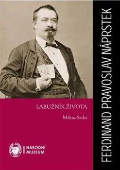 Literární biografie Ferdinand Pravoslav Náprstek - Milena Secká (2022, vázaná)
