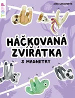 Háčkovaná zvířátka s magnetky - Jana Ganseforth (2022, brožovaná)